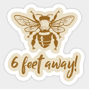 Bee 6 feet away Sticker